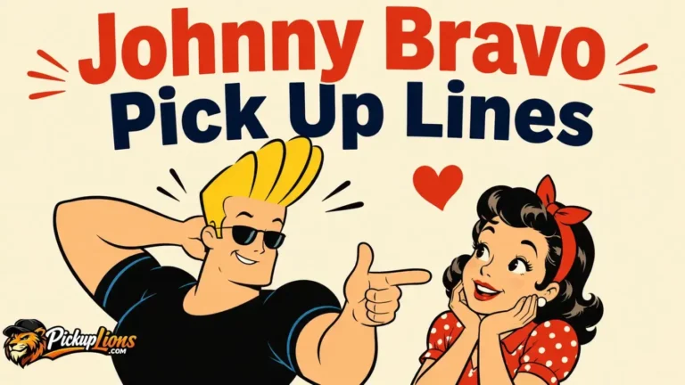Johnny Bravo Pick Up Lines