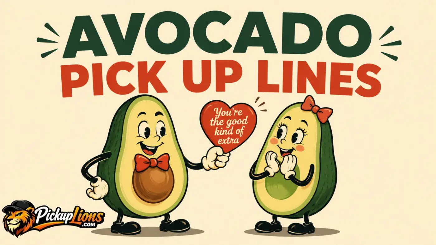 Avocado Pick Up Lines
