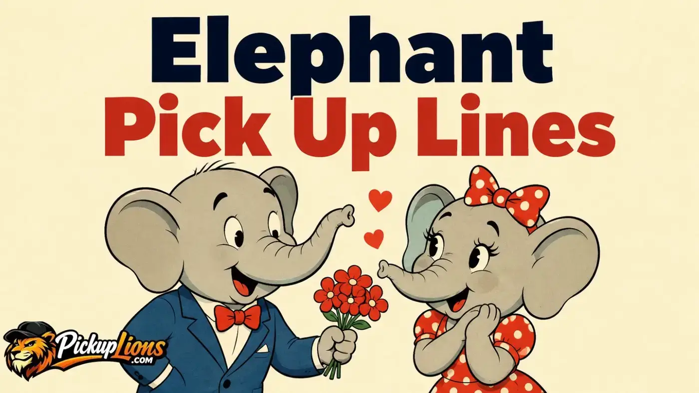 Elephant Pick Up Lines