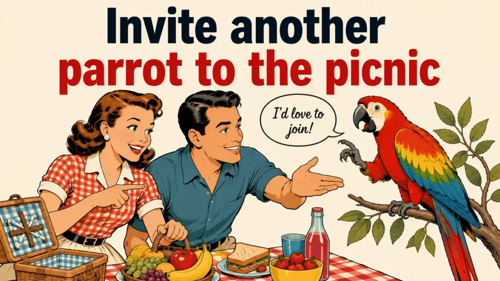 Invite another parrot to the picnic