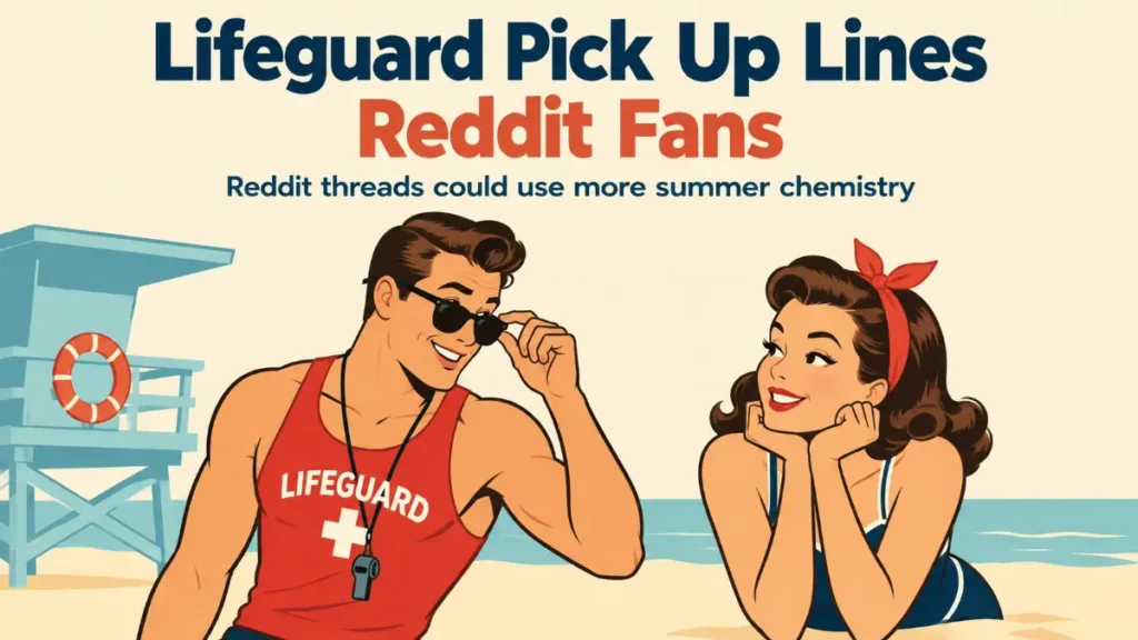 Lifeguard Pick Up Lines Reddit Fans