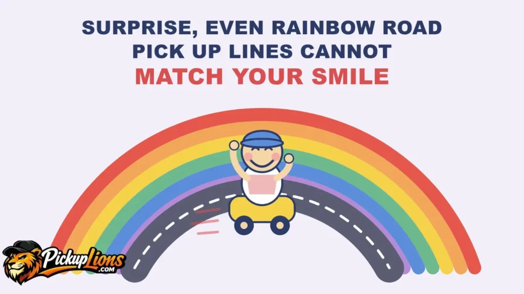 Rainbow Road Pick Up Lines That Shine